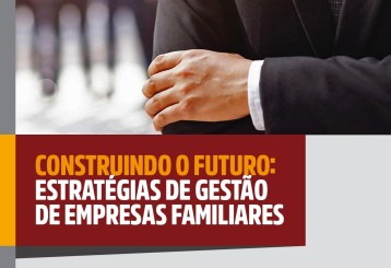 Mais sobre post: Construindo o Futuro - Estratégias de gestão de Empresas Familiares